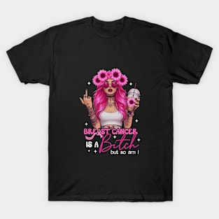 Breast Cancer Shirt Is A Bitch But So Am I Shirt Funny Gift for Breast Cancer Survivor Gift For Girl Women T-Shirt